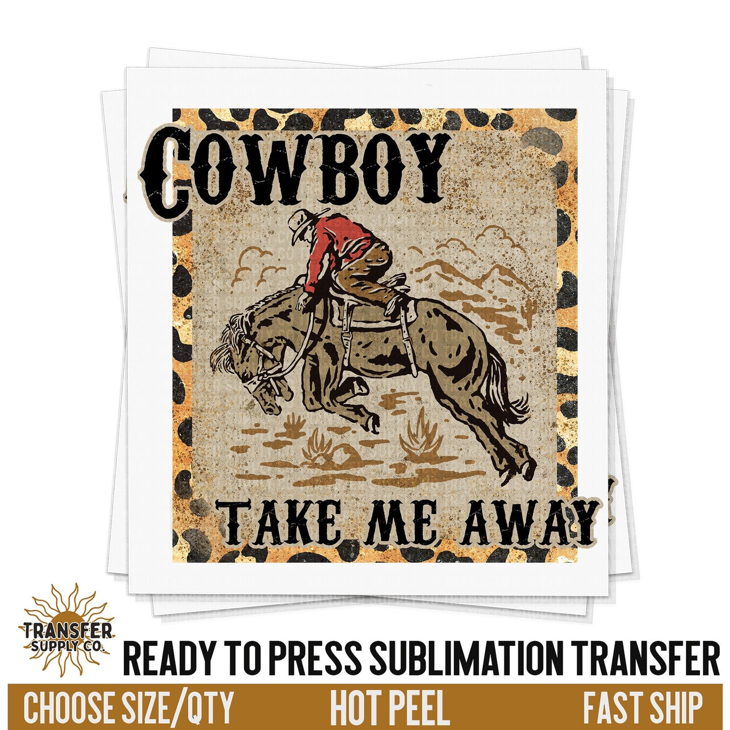 Cowboy Take Me Away Western Transfer, Ready To Press Sublimation Transfer, Ready To Press, Sublimation Transfer