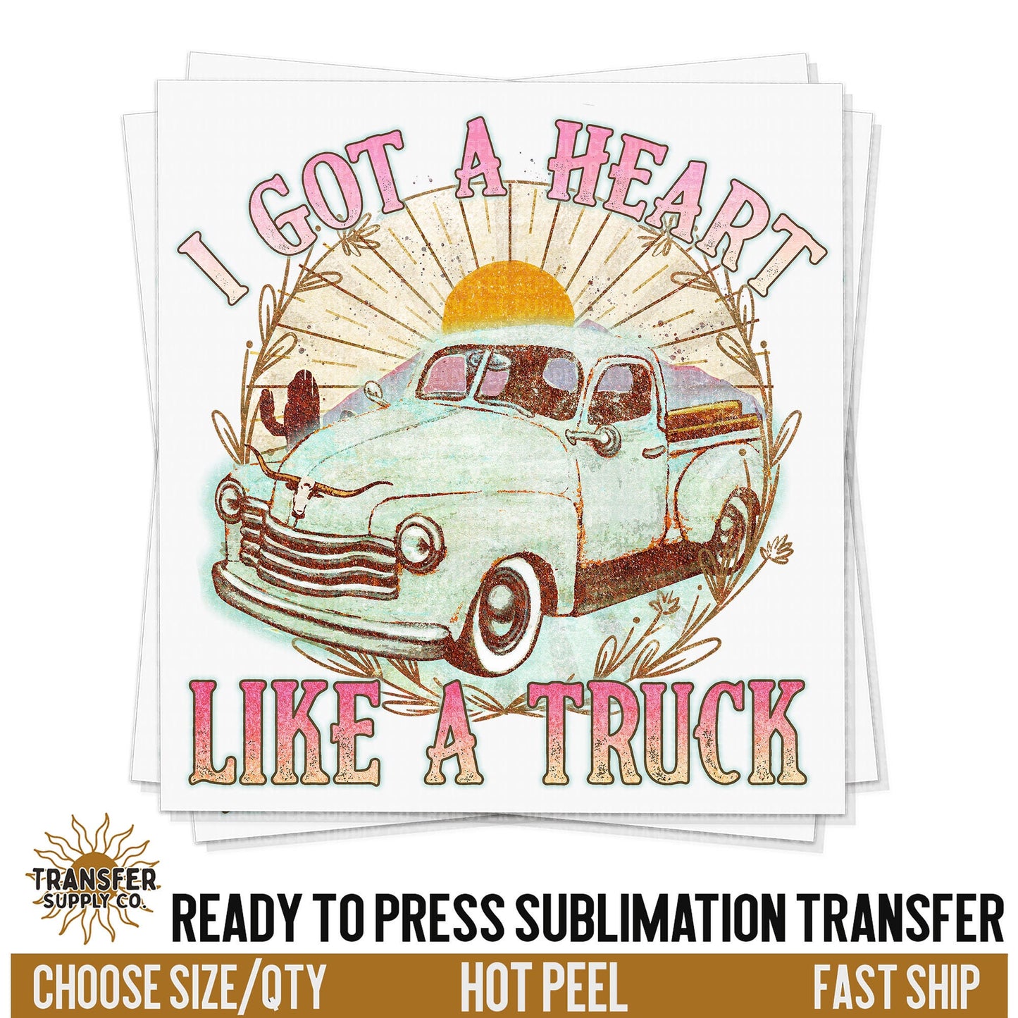 Got A Heart Like A Truck, Western Retro Transfer, READY TO PRESS Sublimation Transfer, Sublimation Transfer, Western Sublimation