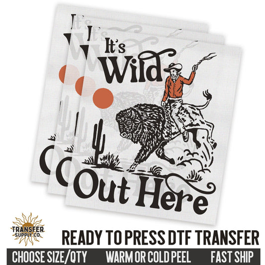 Wild Out Here Buffalo Western Ready To Press DTF Transfer | Dtf Transfer Print, Printed Dtf Transfer, Transfer Ready To Press