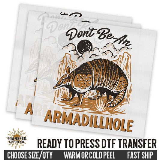 Don't Be An Armadillhole Armadillo, Western Dtf, Ready To Press DTF Transfers, Ready To Press DTF Film Transfers, Western DTF Transfers