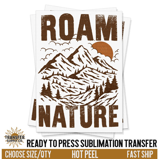Roam Nature Forest Mountains Camping Travel, READY TO PRESS Sublimation Transfer, Western Sublimation Transfer, Western Sublimation Print