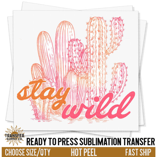 Stay Wild Transfer, Ready To Press Sublimation Transfers, Ready To Press Transfers,Sublimation Prints, Sublimation Transfers