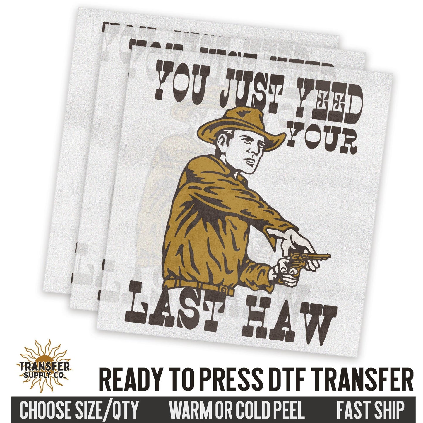 Yeed Your Last Haw Buckaroo Western Ready To Press DTF Transfer | Dtf Transfer Print, Printed Dtf Transfer, Transfer Ready To Press