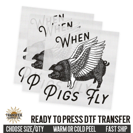When Pigs Fly, Western Ready To Press DTF Transfer, Dtf Transfer Print, Printed Dtf Transfer, Dtf Film Transfer