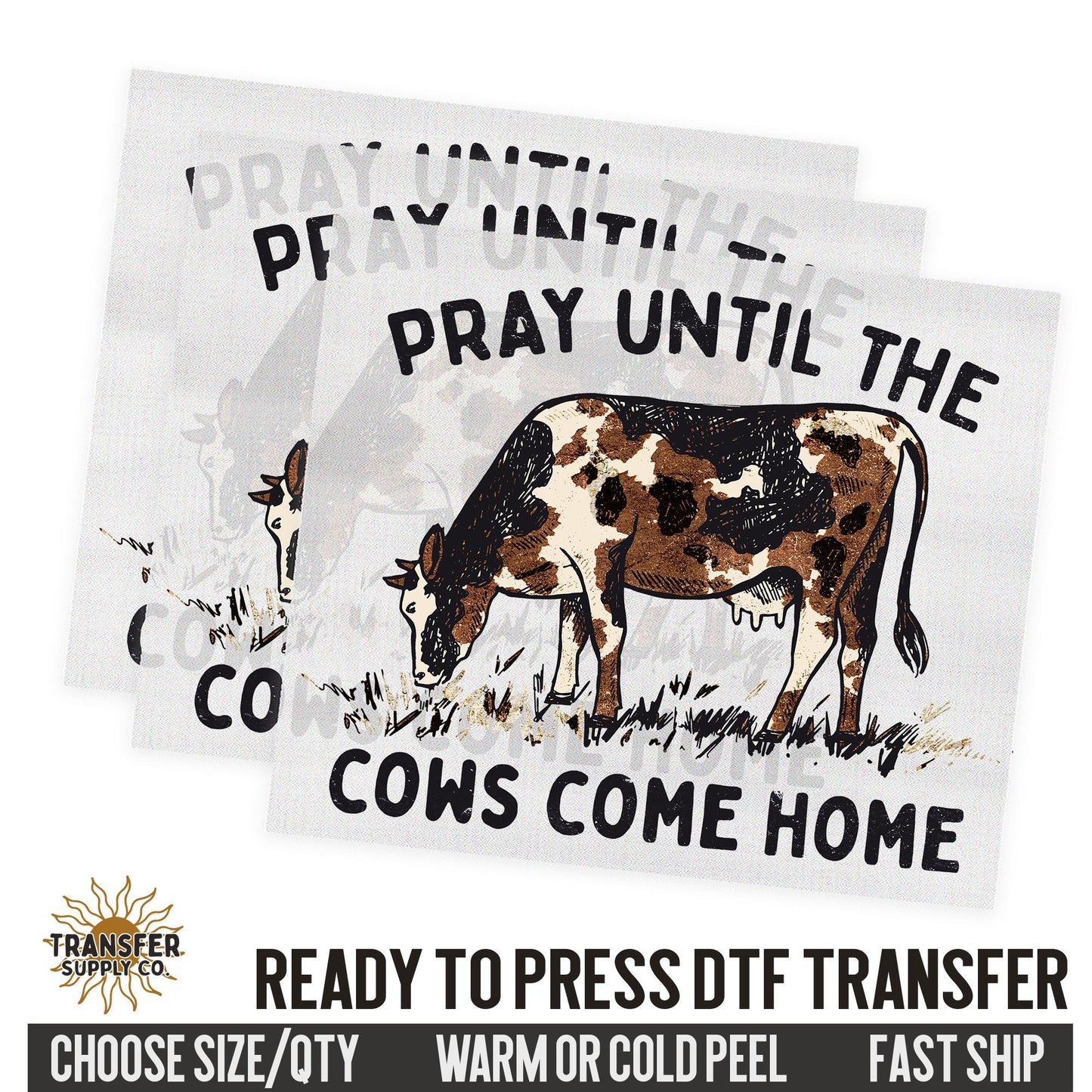 Pray Untill The Cows Come Home, Religious Ready To Press DTF Transfers, Ready To Press DTF Film Transfer, DTF Transfer