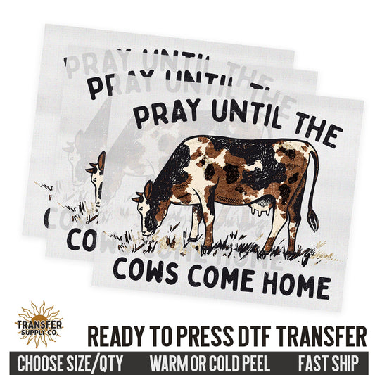 Pray Untill The Cows Come Home, Religious Ready To Press DTF Transfers, Ready To Press DTF Film Transfer, DTF Transfer