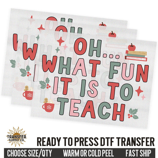 Oh What Fun It Is To Teach, Christmas Dtf Transfer,  Christmas Ready To Press DTF Transfers, Ready To Press DTF Film Transfer, DTF Transfer