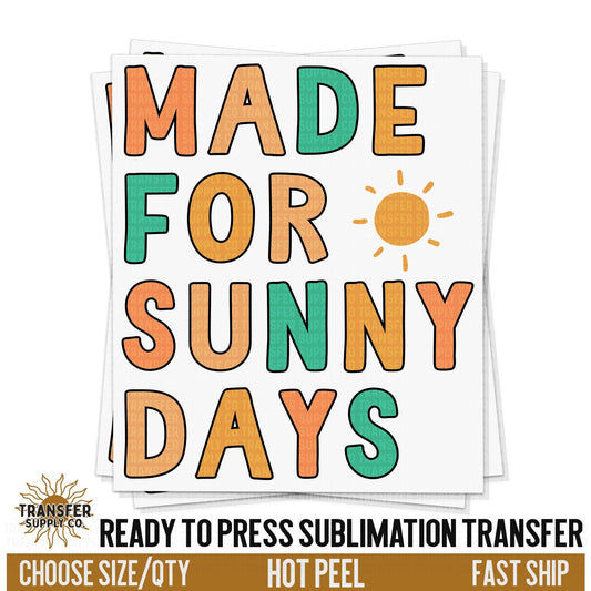 Made For Sunny Days Sublimation Transfer, Trendy Ready To Press Sublimation Transfers, Sublimation Prints, Sublimation Transfers