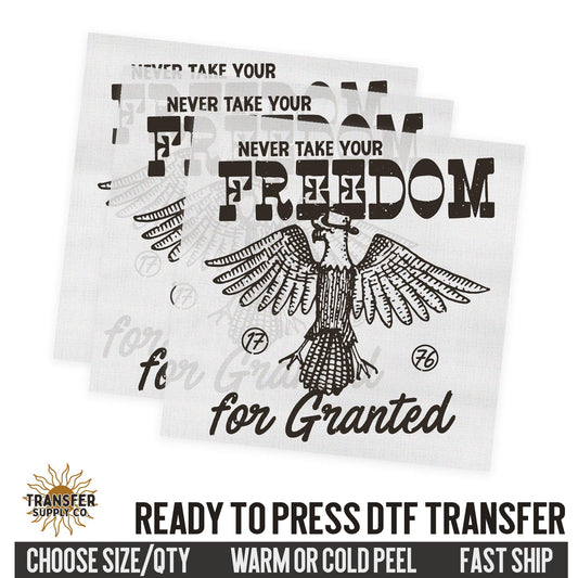 Never Take Freedom For Granted, Western Ready To Press DTF Transfer, Dtf Transfer Print, Printed Dtf Transfer, Dtf Film Transfer