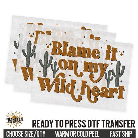 Blame It On My Wild Heart, Western Ready To Press DTF Transfer, Dtf Transfer Print, Printed Dtf Transfer, Dtf Film Transfer