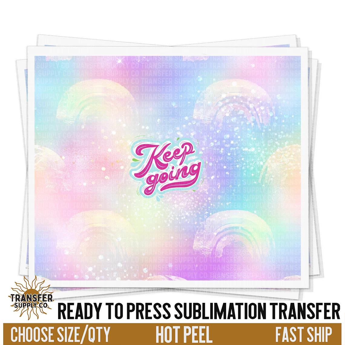 Keep Going Sublimation Transfer | Sublimation Tumbler Wraps, Sublimation Tumbler Transfers, Ready to Press Sublimation Transfers